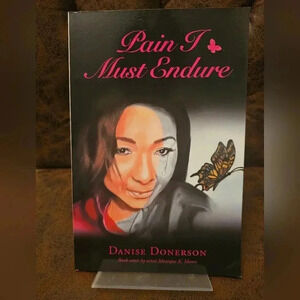 My book Pain I Must Endure By Author Danise Donerson.